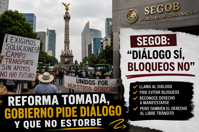 🚧😬 “Dialoguen, pero no bloqueen”: SEGOB lanza llamado mientras Reforma sigue tomada